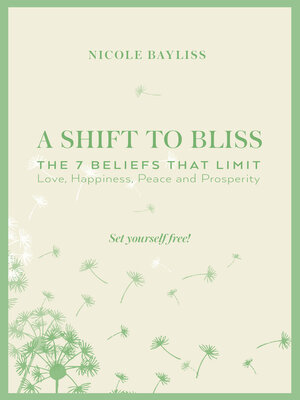cover image of A Shift to Bliss: the Seven Beliefs That Limit Love, Happiness, Peace and Prosperity
